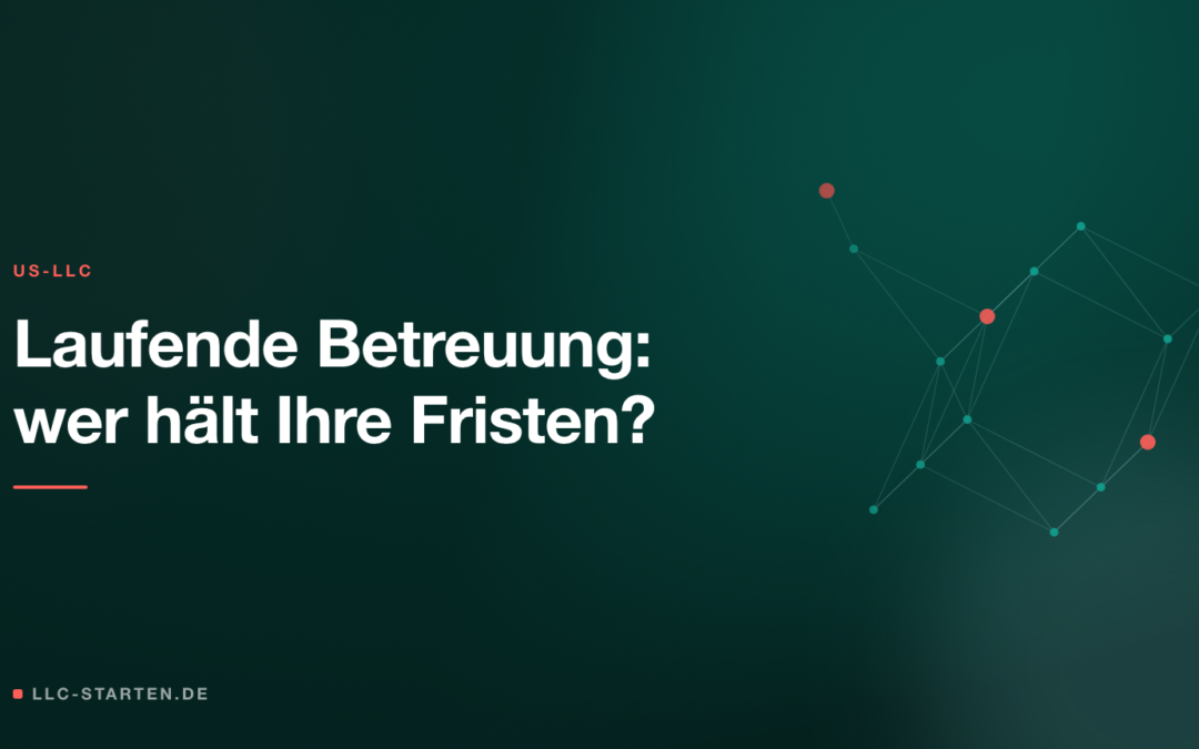 US LLC Fristenmanagement Betreuung: Vergleich der Modelle für DACH-Gründer 2026