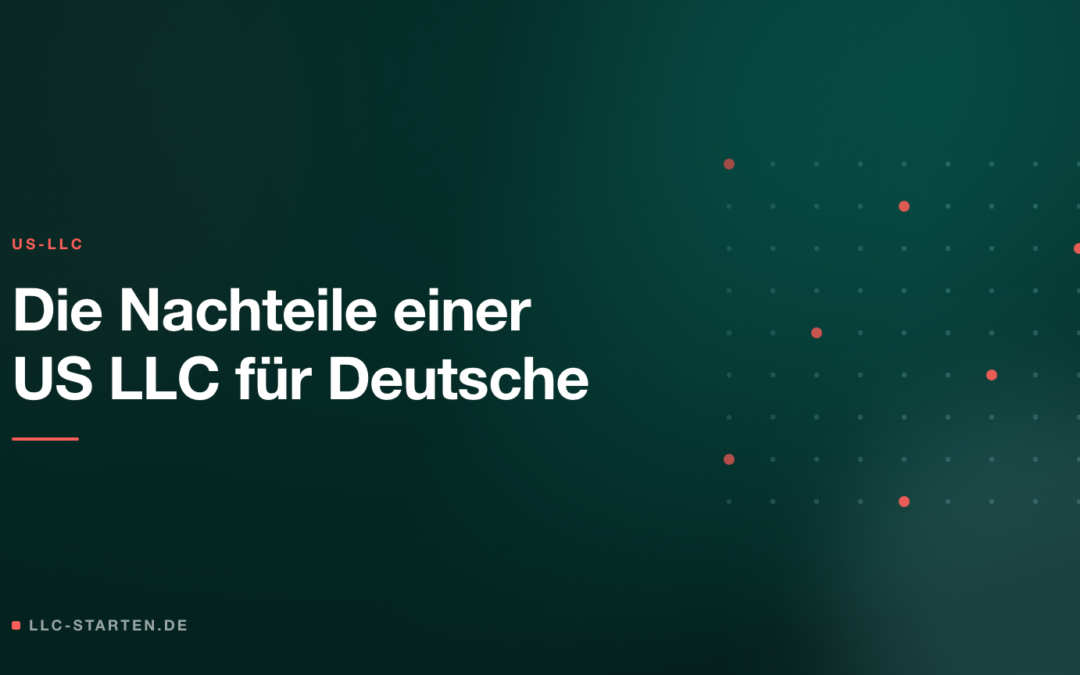 Nachteile US LLC: 7 Punkte sicher erklärt